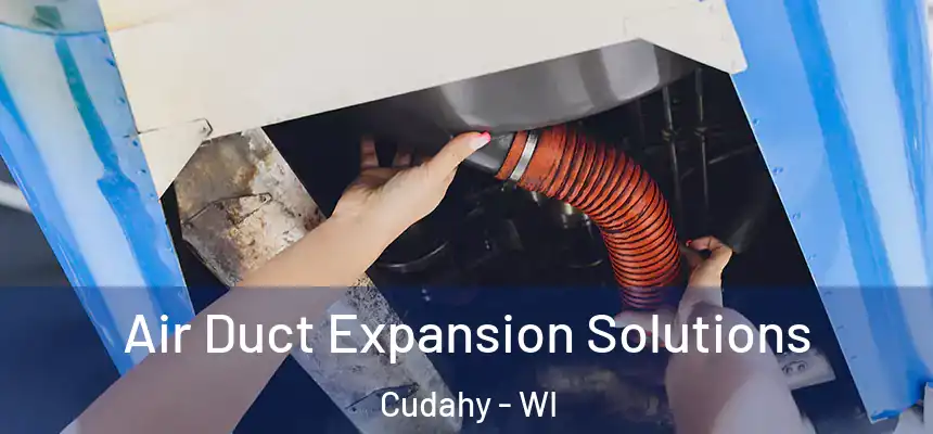  Air Duct Expansion Solutions Cudahy - WI