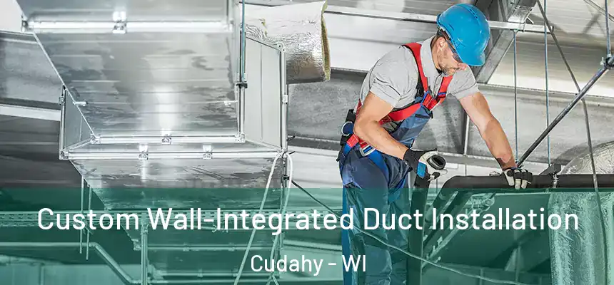  Custom Wall-Integrated Duct Installation Cudahy - WI