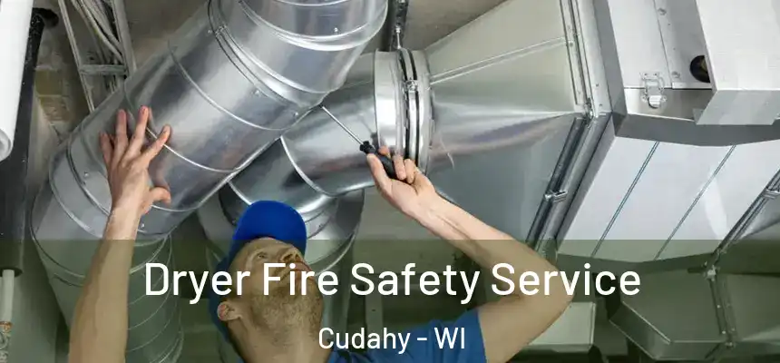  Dryer Fire Safety Service Cudahy - WI