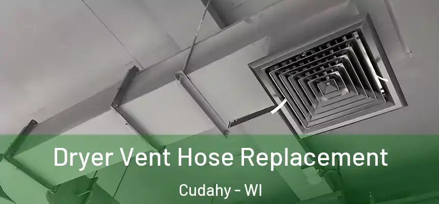  Dryer Vent Hose Replacement Cudahy - WI