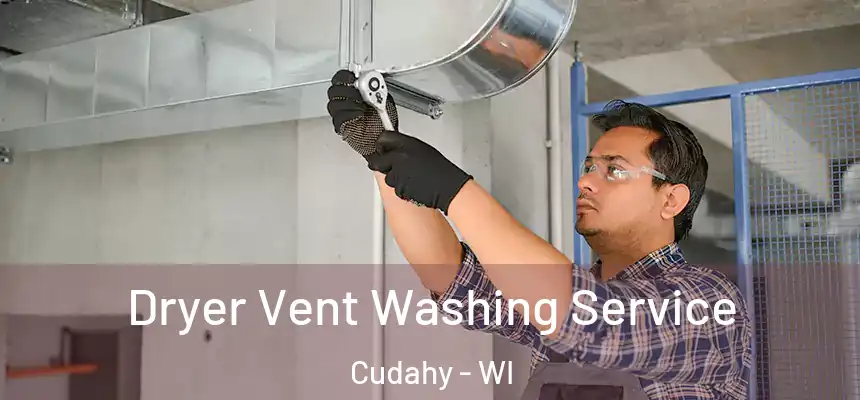  Dryer Vent Washing Service Cudahy - WI