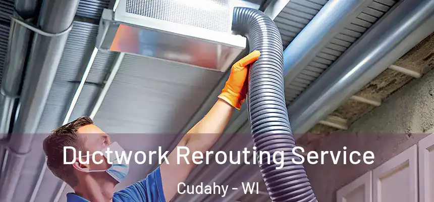  Ductwork Rerouting Service Cudahy - WI