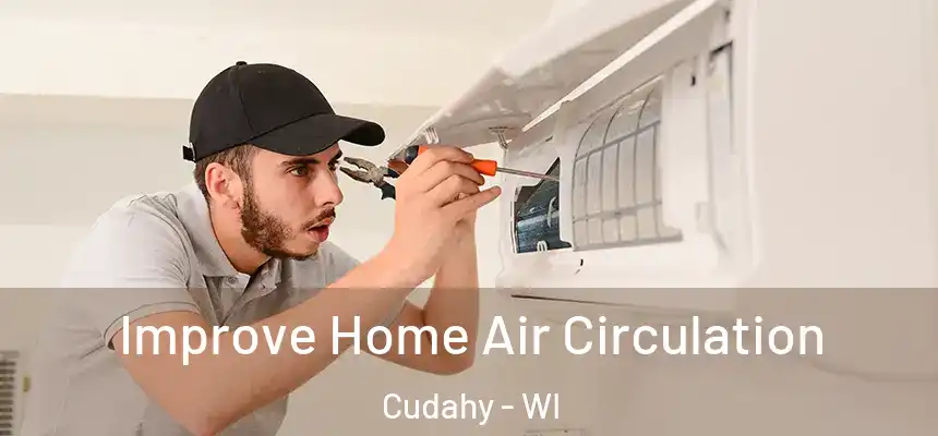  Improve Home Air Circulation Cudahy - WI