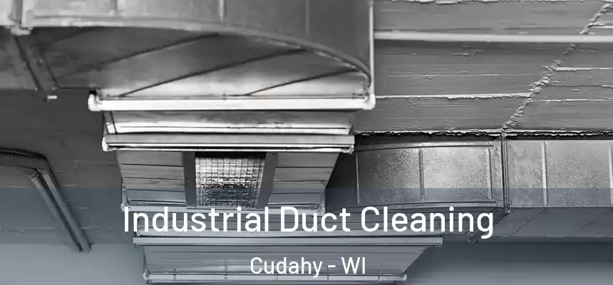 Industrial Duct Cleaning Cudahy - WI