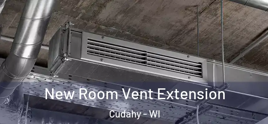  New Room Vent Extension Cudahy - WI