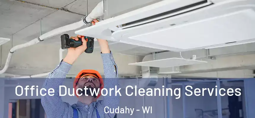  Office Ductwork Cleaning Services Cudahy - WI