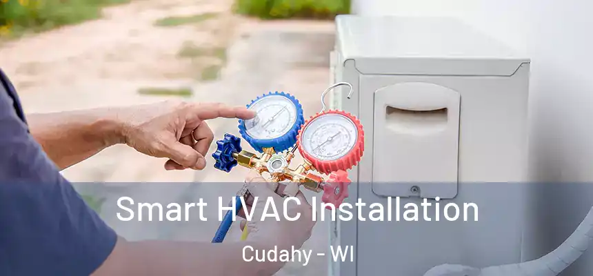  Smart HVAC Installation Cudahy - WI